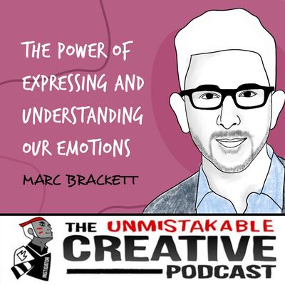 Podcast: Unmistakeable Creative - Marc Brackett on the Power of Understanding and Expressing Our Emotions